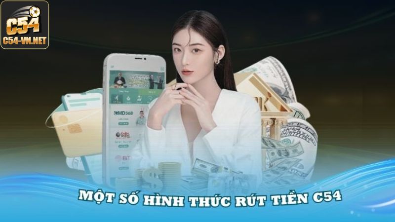 Phương thức rút tiền trên hệ thống cá cược C54