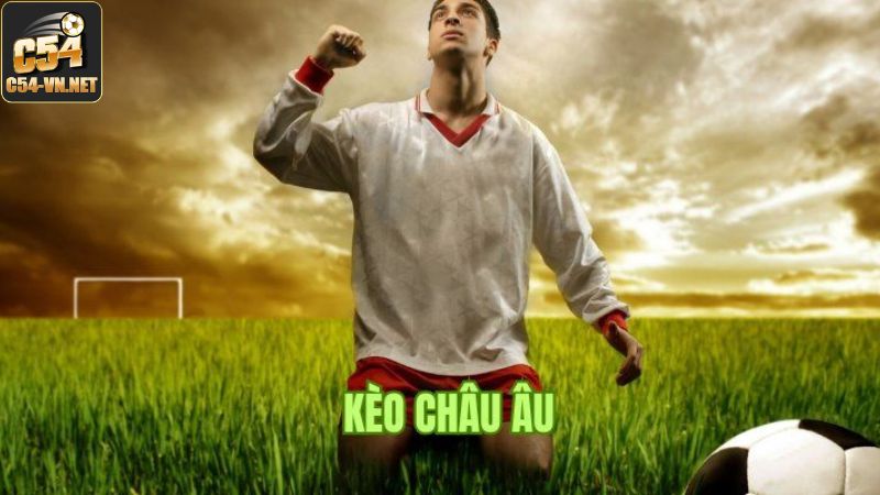 Kèo Châu Âu Là Gì? Giới Thiệu Loại Cược Hấp Dẫn Tại C54 2 Sơ lược về cược châu Âu nổi tiếng