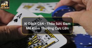 Xì Dách C54 - Thỏa Sức Đam Mê Kiếm Thưởng Cực Lớn